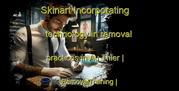 Skinart Incorporating technology in removal practices in Au Thier | RemovalTraining | RemovalClasses | SkinartTraining-Belgium